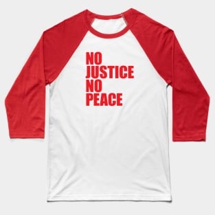 NO JUSTICE NO PEACE Baseball T-Shirt